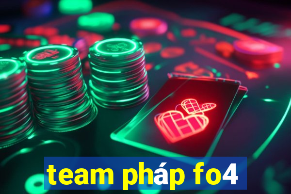 team pháp fo4