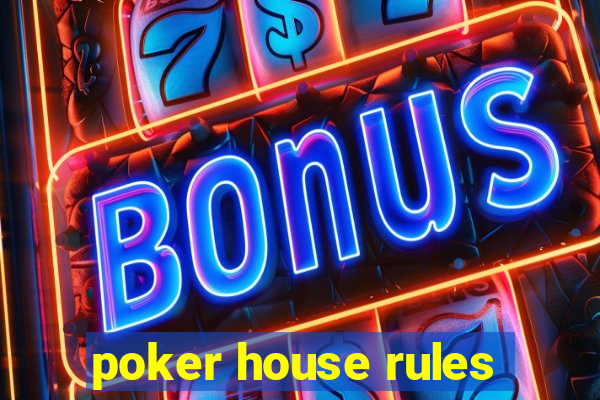 poker house rules