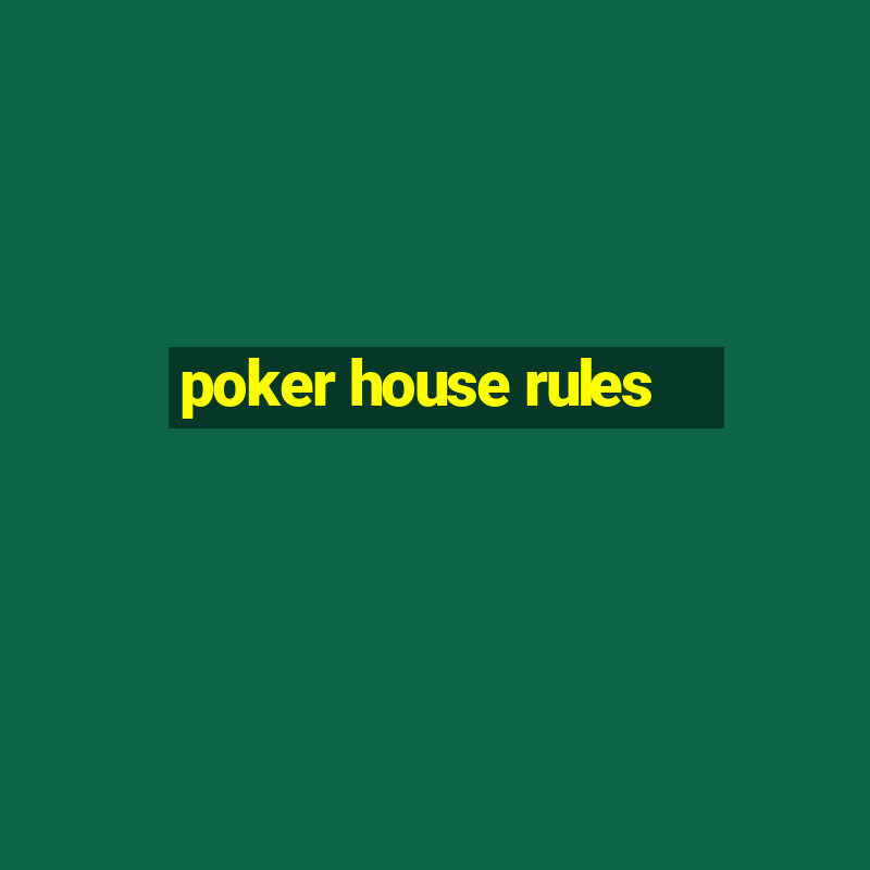 poker house rules