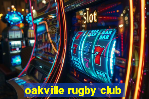 oakville rugby club