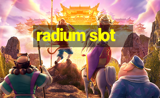 radium slot