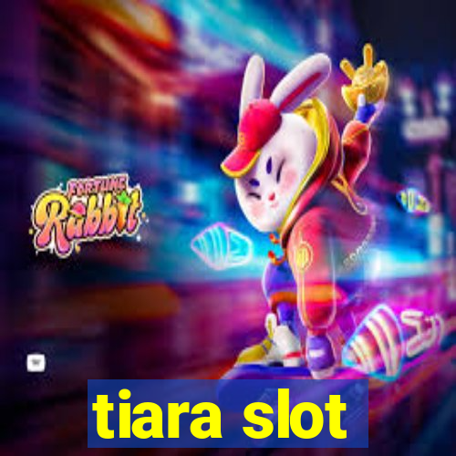 tiara slot