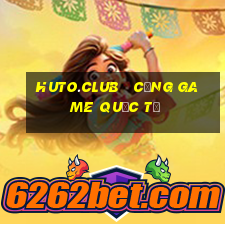 huto.club   cổng game quốc tế