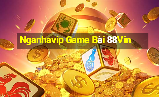 Nganhavip Game Bài 88Vin