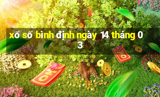 xổ số bình định ngày 14 tháng 03