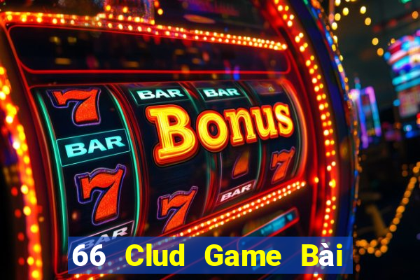 66 Clud Game Bài Hot Nhất Hiện Nay