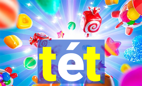 tét