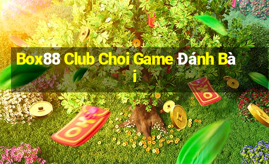 Box88 Club Choi Game Đánh Bài