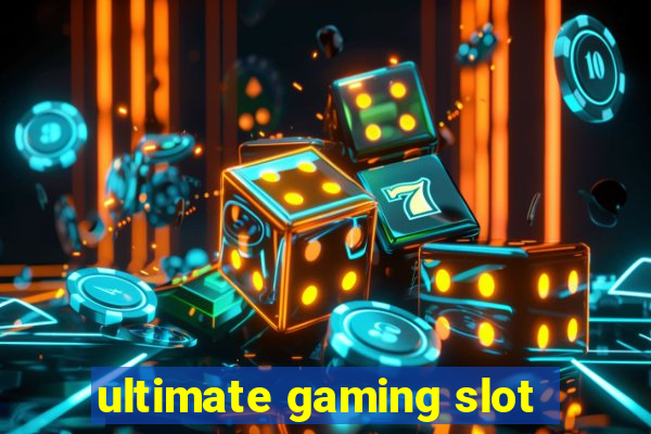 ultimate gaming slot