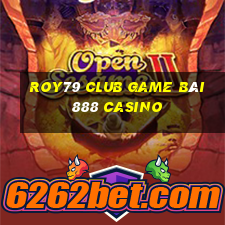 Roy79 Club Game Bài 888 Casino