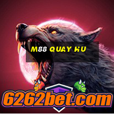 m88 quay hu