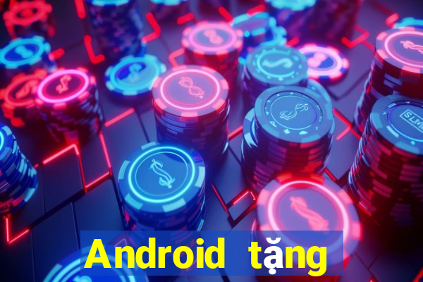 Android tặng tiền Tiền thưởng