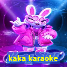 kaka karaoke