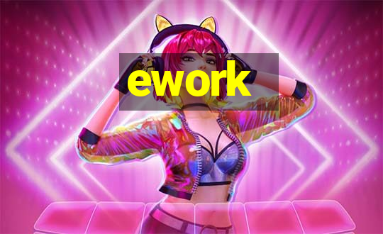 ework