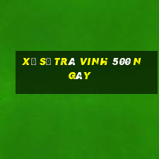 xổ số trà vinh 500 ngày