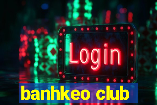 banhkeo club