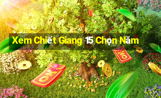 Xem Chiết Giang 15 Chọn Năm