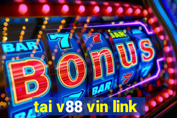 tai v88 vin link