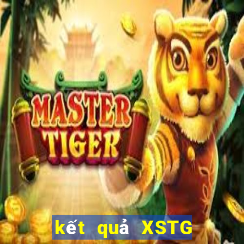 kết quả XSTG ngày 10