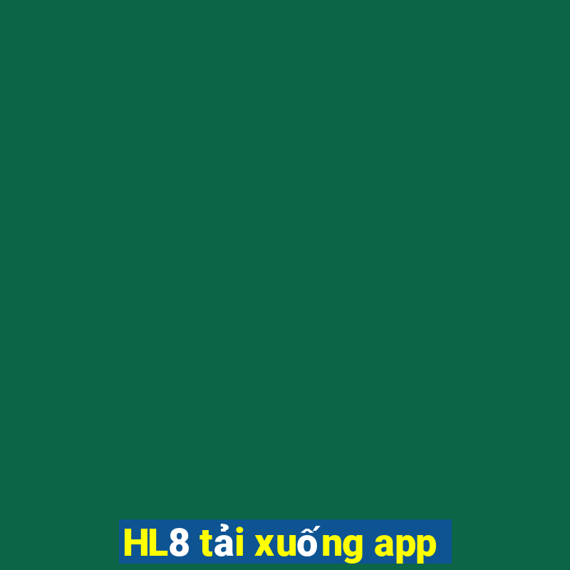 HL8 tải xuống app