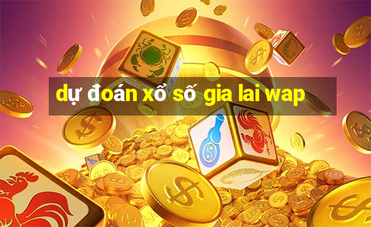 dự đoán xổ số gia lai wap