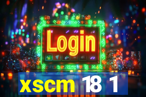 xscm 18 1