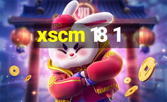 xscm 18 1