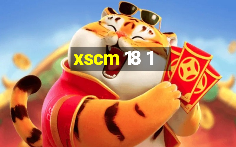 xscm 18 1