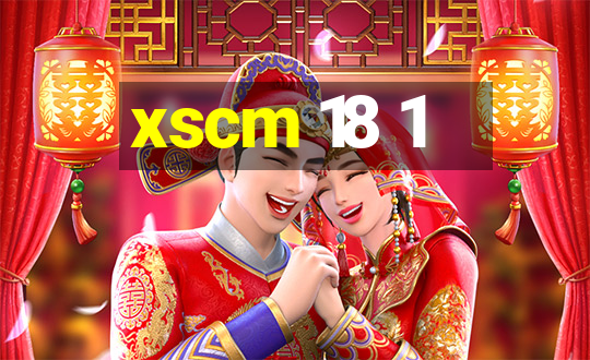 xscm 18 1