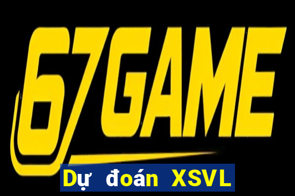 Dự đoán XSVL Thứ 2