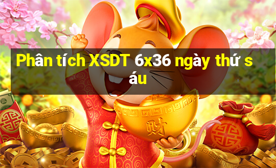 Phân tích XSDT 6x36 ngày thứ sáu