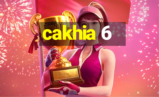 cakhia 6