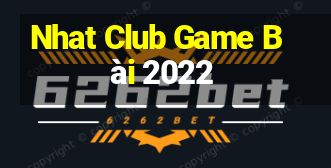 Nhat Club Game Bài 2022