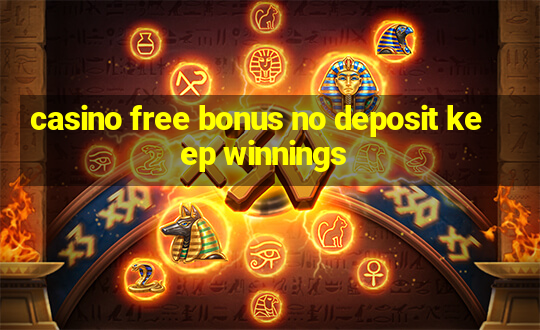 casino free bonus no deposit keep winnings