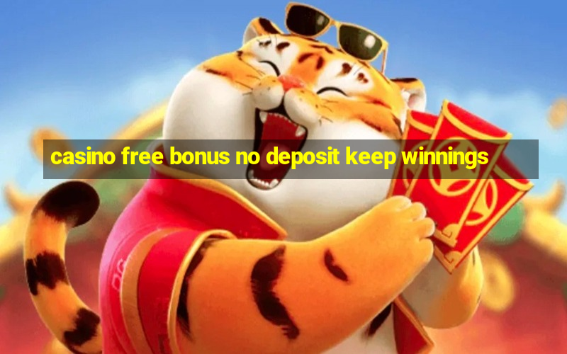 casino free bonus no deposit keep winnings