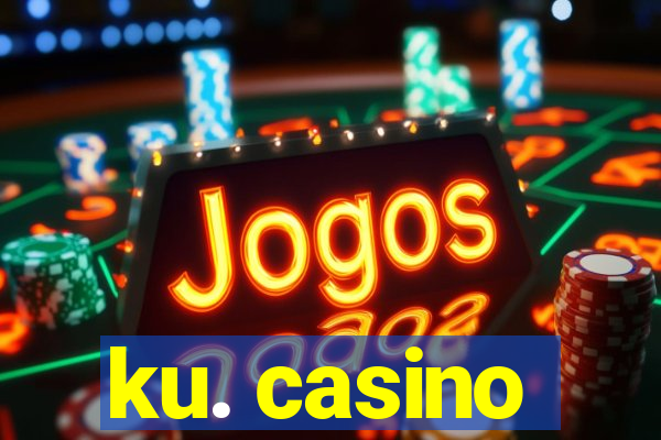 ku. casino