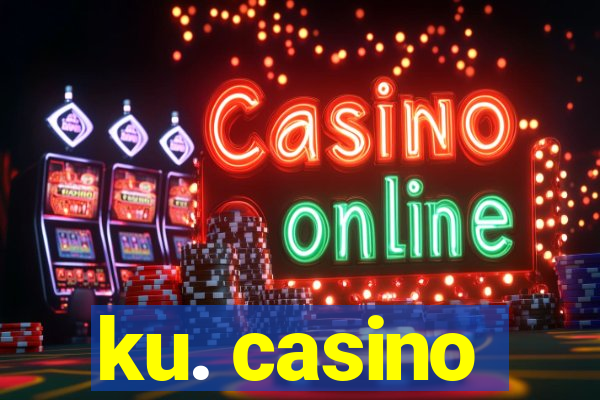 ku. casino