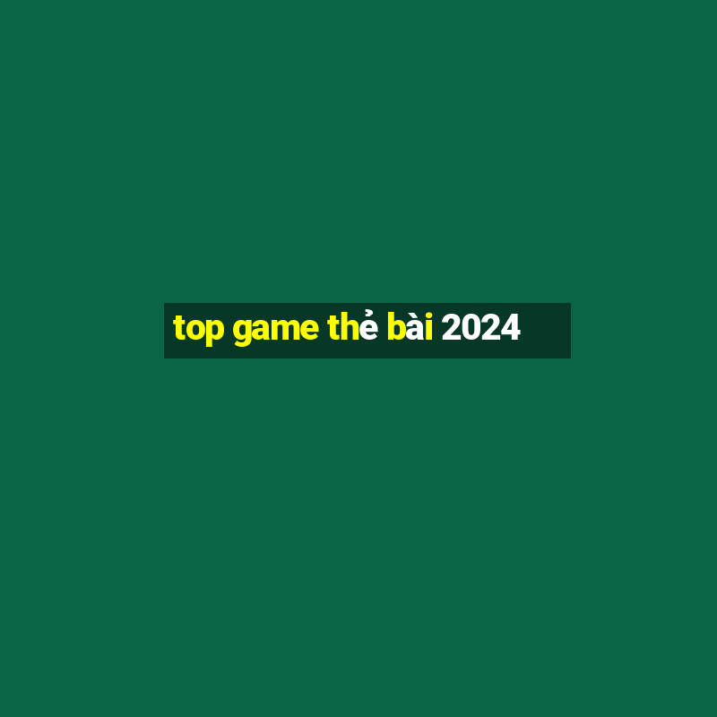 top game thẻ bài 2024