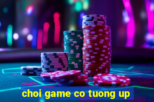 choi game co tuong up