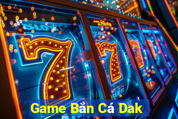 Game Bắn Cá Dak