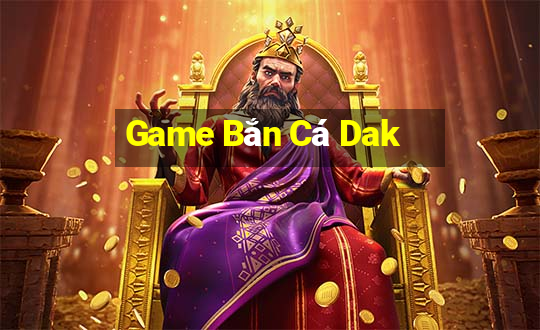 Game Bắn Cá Dak