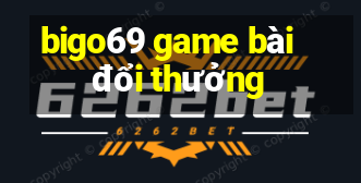 bigo69 game bài đổi thưởng