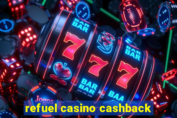 refuel casino cashback