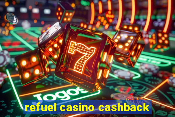 refuel casino cashback