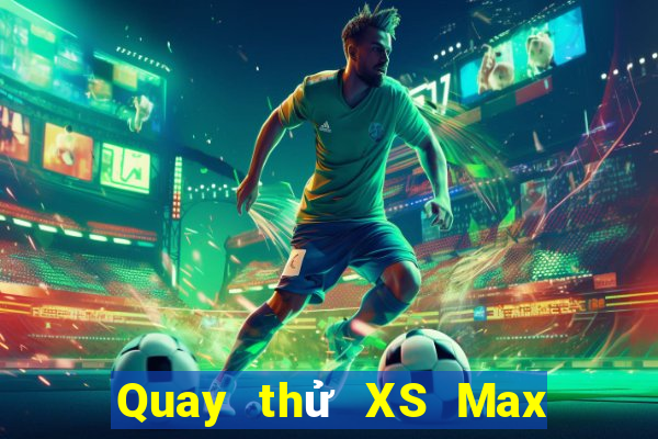 Quay thử XS Max 4D ngày 21