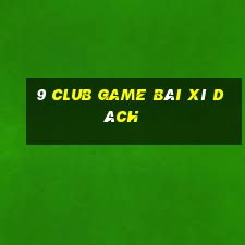 9 Club Game Bài Xì Dách