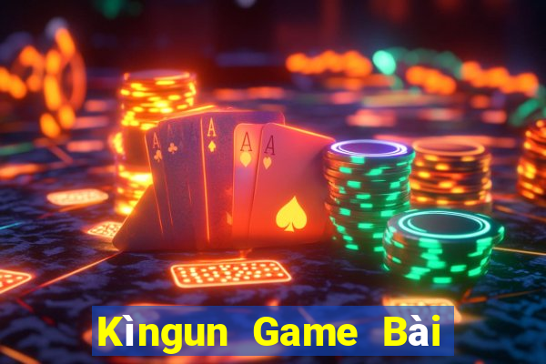 Kìngun Game Bài Nổ Hũ Uy Tín