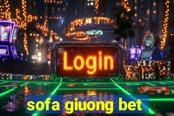 sofa giuong bet