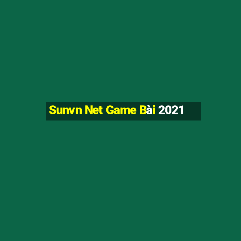 Sunvn Net Game Bài 2021