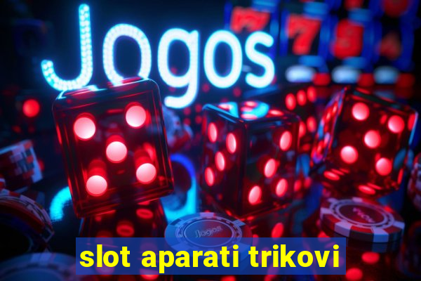 slot aparati trikovi